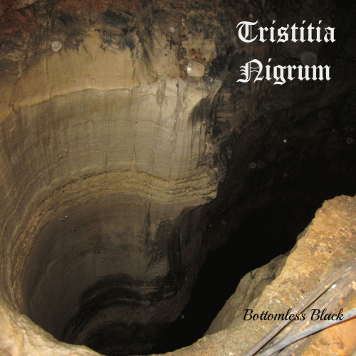 Tristitia Nigrum : Bottomless Black